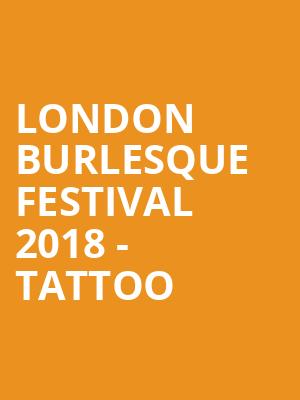 London Burlesque Festival 2018 - Tattoo & Twisted Review at Shaw Theatre